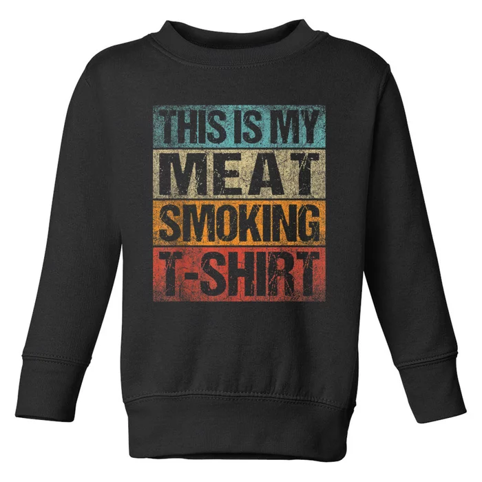 BBQ Smoker Vintage Retro This Is My Meat Smoking BBQ Toddler Sweatshirt