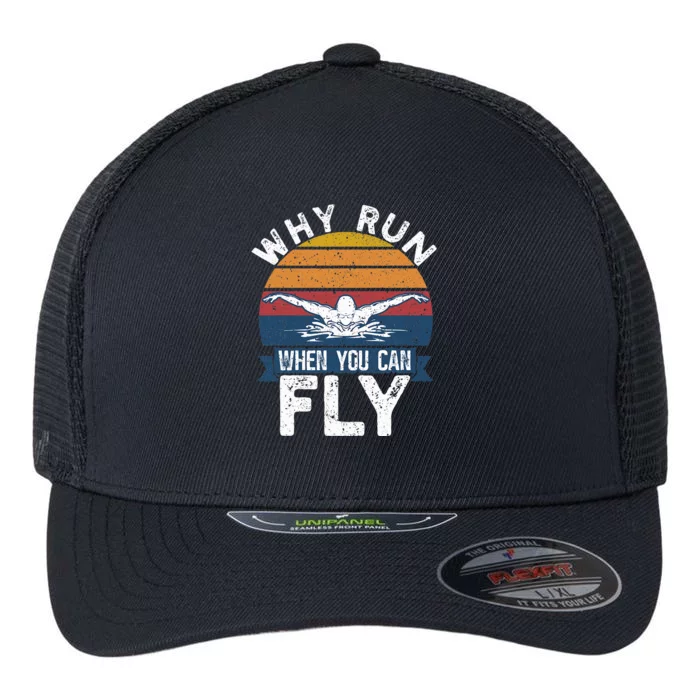 Butterfly Swimmer Why Run When You Can Fly Flexfit Unipanel Trucker Cap