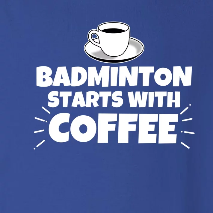 Badminton Starts With Coffee Funny Gift Toddler Long Sleeve Shirt