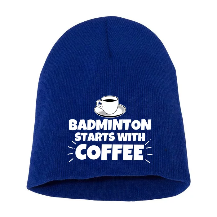 Badminton Starts With Coffee Funny Gift Short Acrylic Beanie