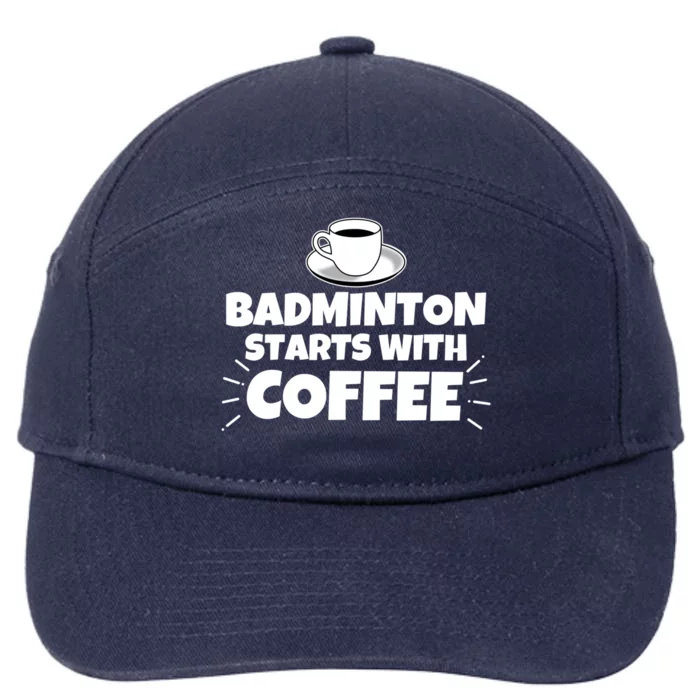 Badminton Starts With Coffee Funny Gift 7-Panel Snapback Hat