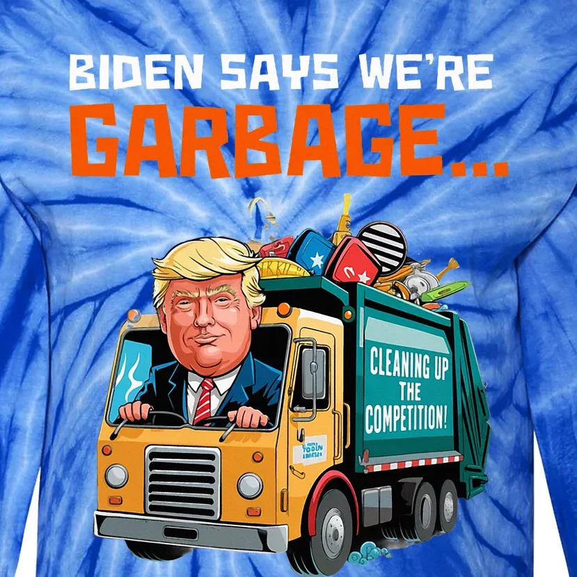 Biden Says WeRe Garbage Trump In Garbage Force One Tie-Dye Long Sleeve Shirt