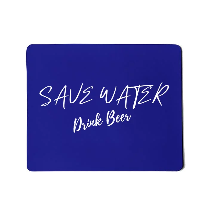 Beer Save Water Party Design Meaningful Gift Mousepad