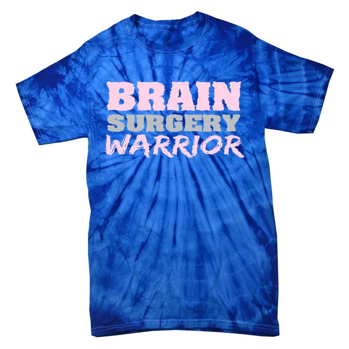 Brain Surgery Warrior Brain Tumor Awareness Cute Gift Tie-Dye T-Shirt