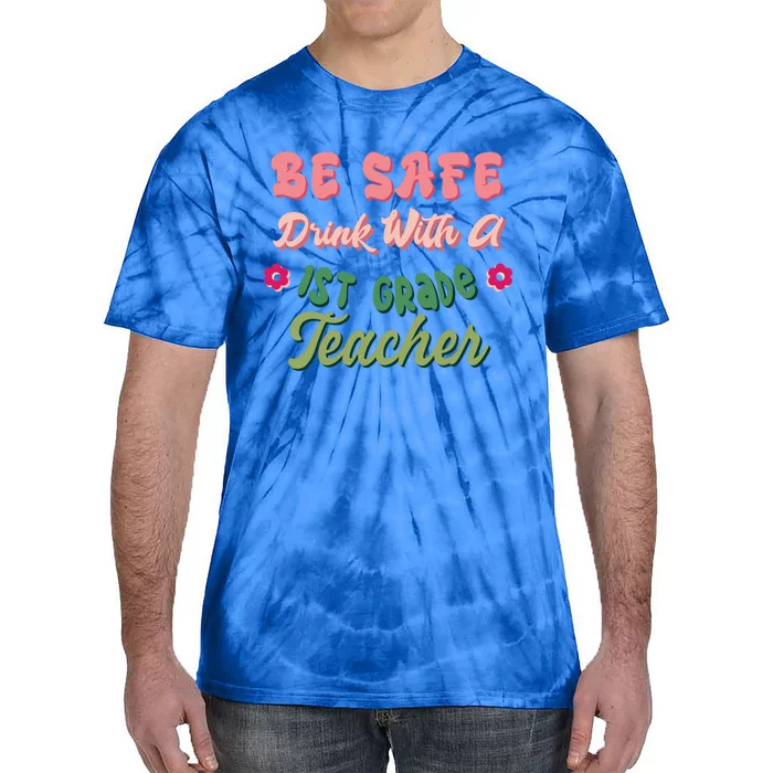 Be Safe With A 1St Grade Teacher Meaningful Gift Tie-Dye T-Shirt