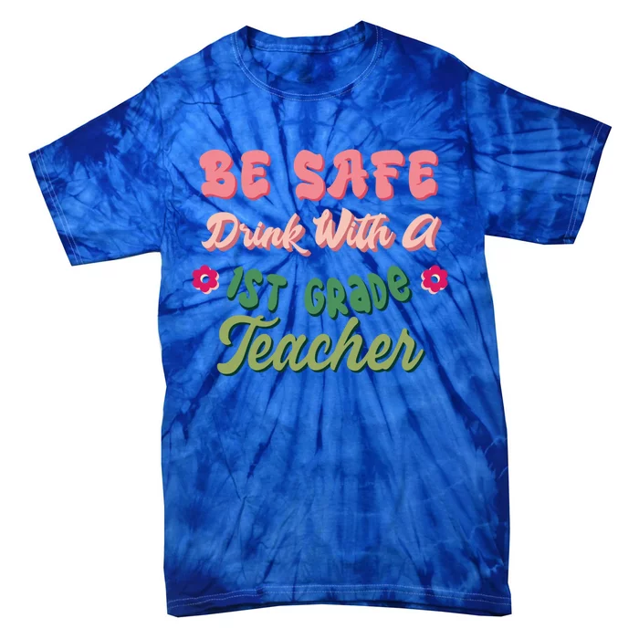 Be Safe With A 1St Grade Teacher Meaningful Gift Tie-Dye T-Shirt