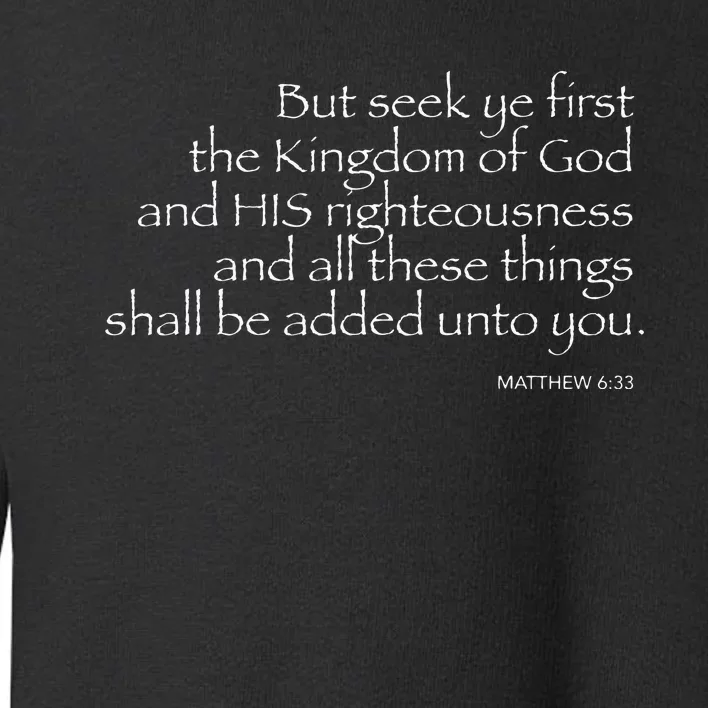 But Seek Ye FIRST... MATTHEW 633 Toddler Sweatshirt