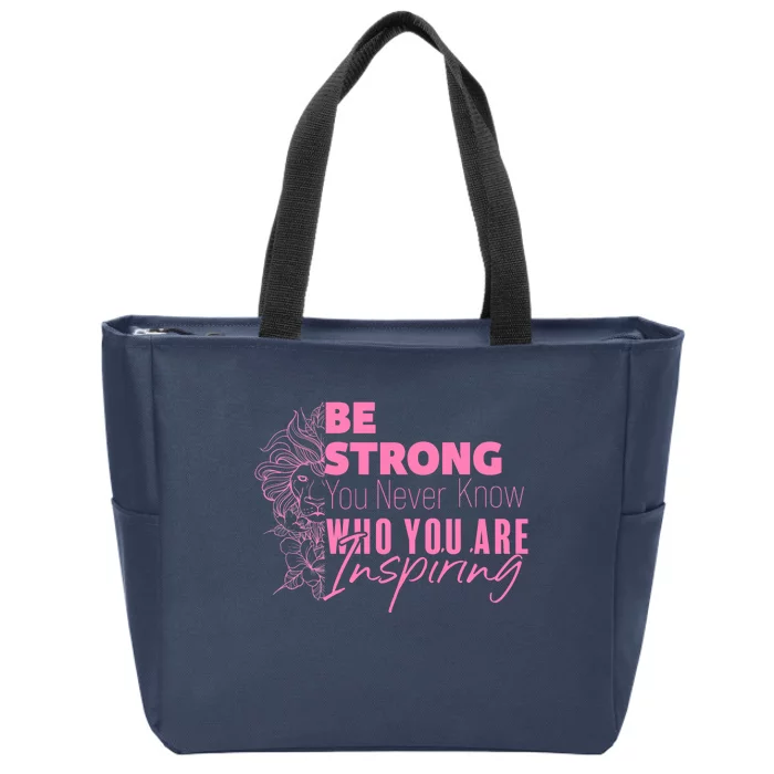 Be Strong You Never Who You Are Inspiring Breast Cancer Zip Tote Bag