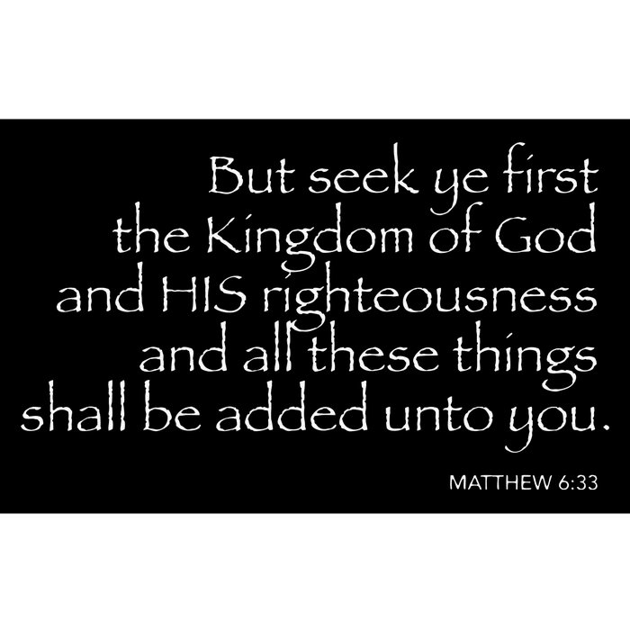 But Seek Ye FIRST... MATTHEW 633 Bumper Sticker