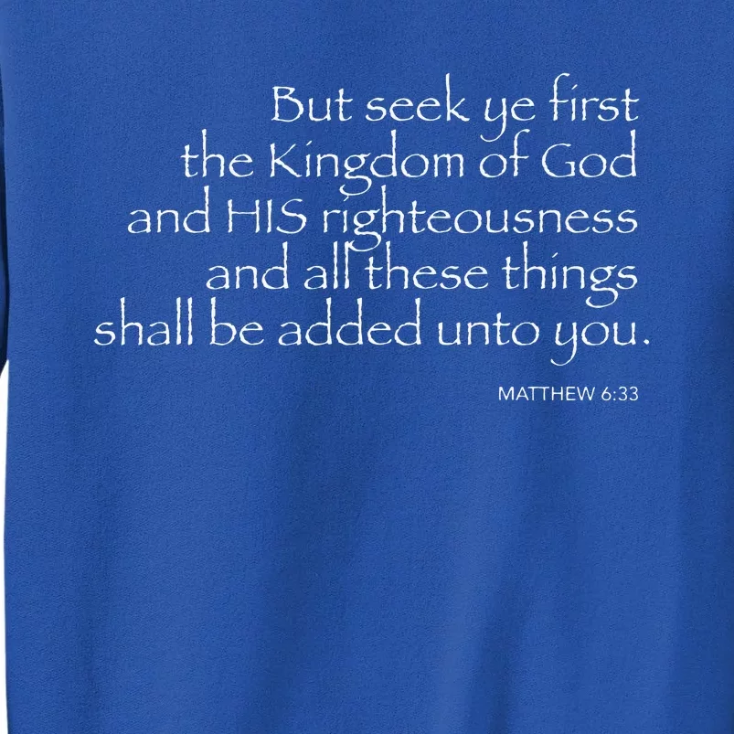 But seek ye FIRST... MATTHEW 633 Sweatshirt