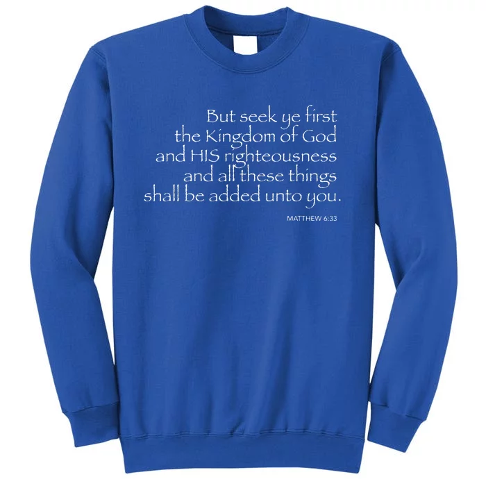 But seek ye FIRST... MATTHEW 633 Sweatshirt