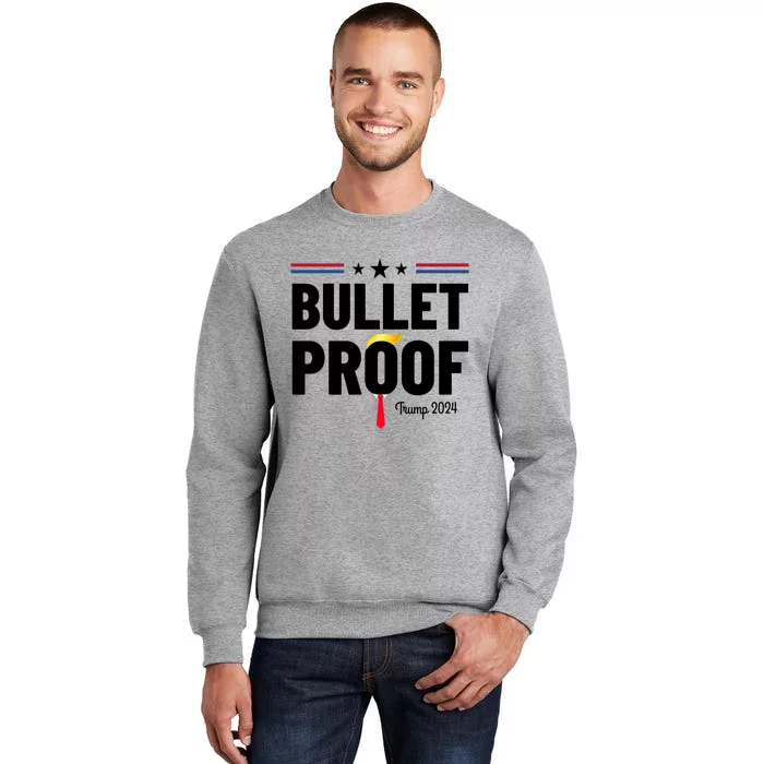 Bulletproof Trump 2024 Tall Sweatshirt