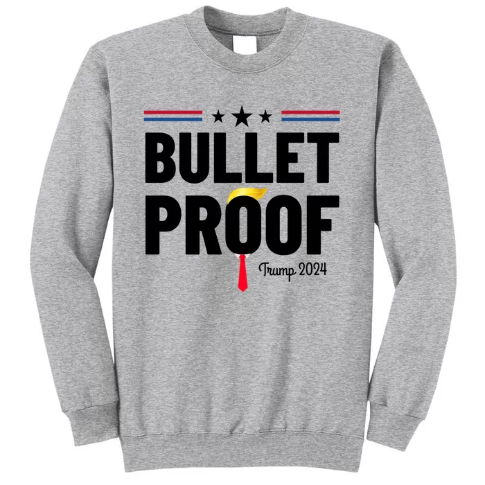 Bulletproof Trump 2024 Tall Sweatshirt