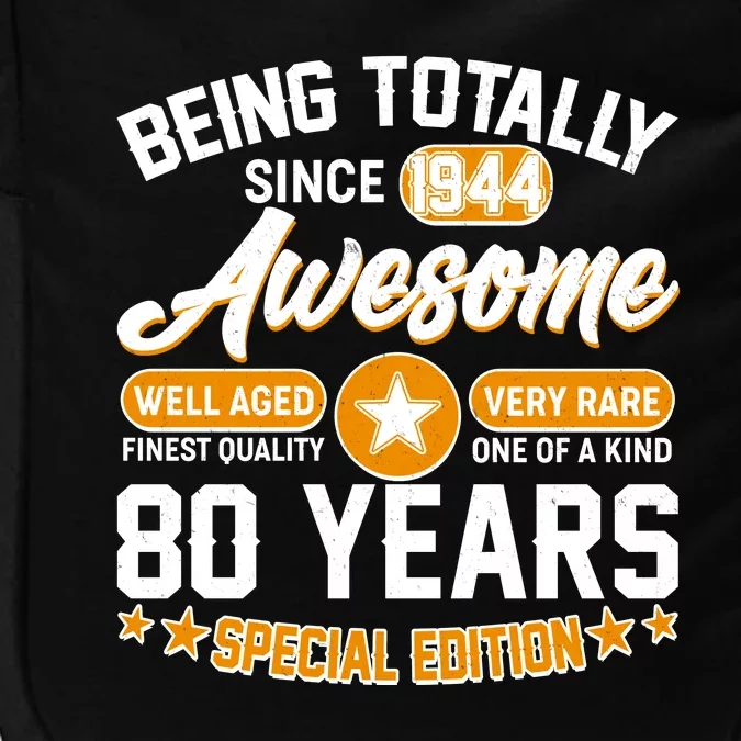 Being Totally Awesome Special Edition Since 1944 80 Years Birthday Impact Tech Backpack