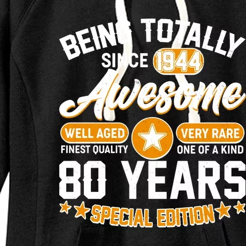 Being Totally Awesome Special Edition Since 1944 80 Years Birthday Women's Fleece Hoodie