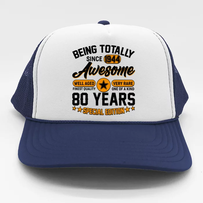 Being Totally Awesome Special Edition Since 1944 80 Years Birthday Trucker Hat