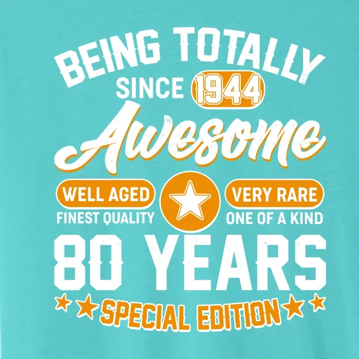 Being Totally Awesome Special Edition Since 1944 80 Years Birthday ChromaSoft Performance T-Shirt