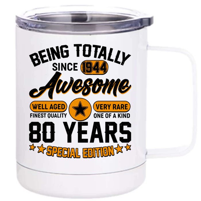 Being Totally Awesome Special Edition Since 1944 80 Years Birthday Front & Back 12oz Stainless Steel Tumbler Cup