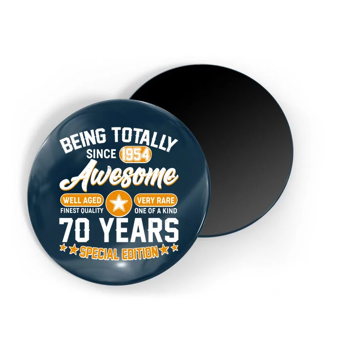 Being Totally Awesome Special Edition Since 1954 70 Years Birthday Magnet