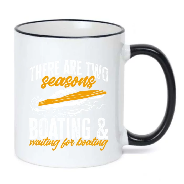 Boat There Are Two Seasons Boating And Waiting For Boating Gift Black Color Changing Mug