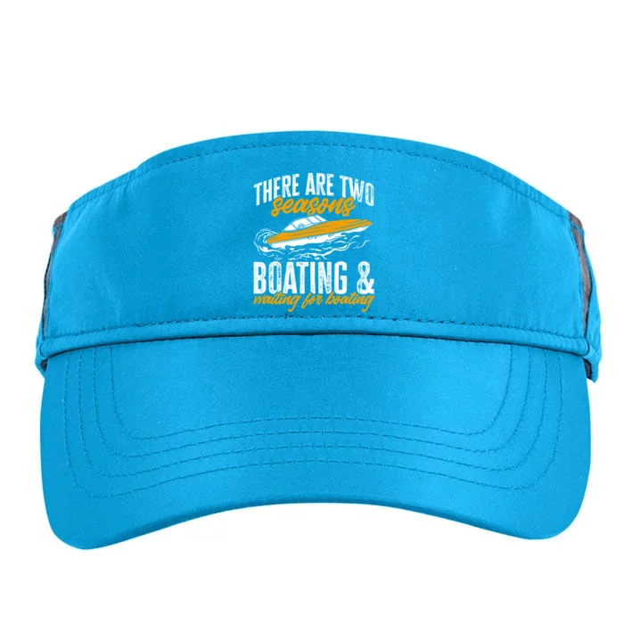 Boat There Are Two Seasons Boating And Waiting For Boating Gift Adult Drive Performance Visor