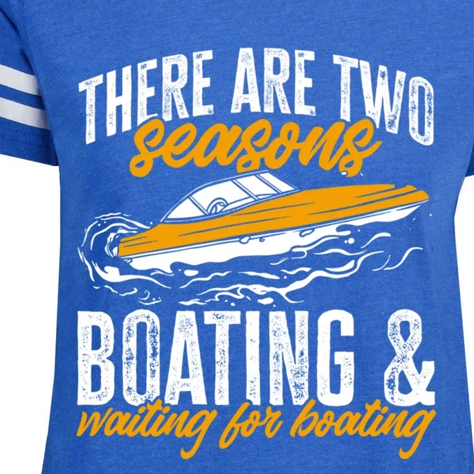 Boat There Are Two Seasons Boating And Waiting For Boating Gift Enza Ladies Jersey Football T-Shirt