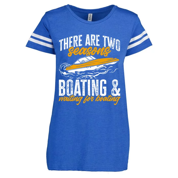 Boat There Are Two Seasons Boating And Waiting For Boating Gift Enza Ladies Jersey Football T-Shirt