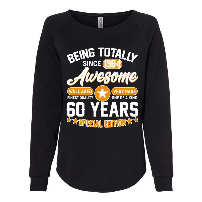 Being Totally Awesome Special Edition Since 1964 60 Years Birthday Womens California Wash Sweatshirt