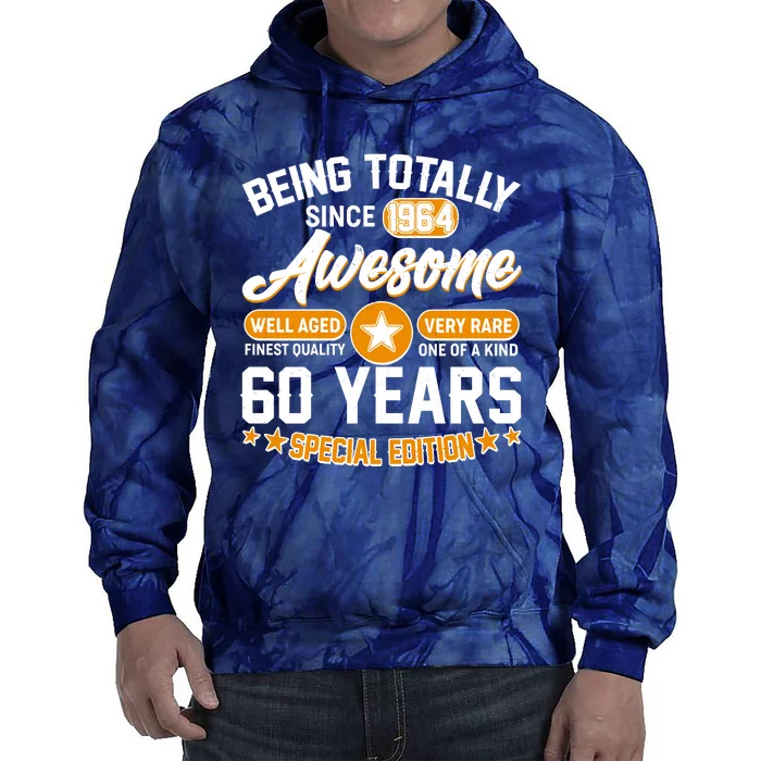 Being Totally Awesome Special Edition Since 1964 60 Years Birthday Tie Dye Hoodie