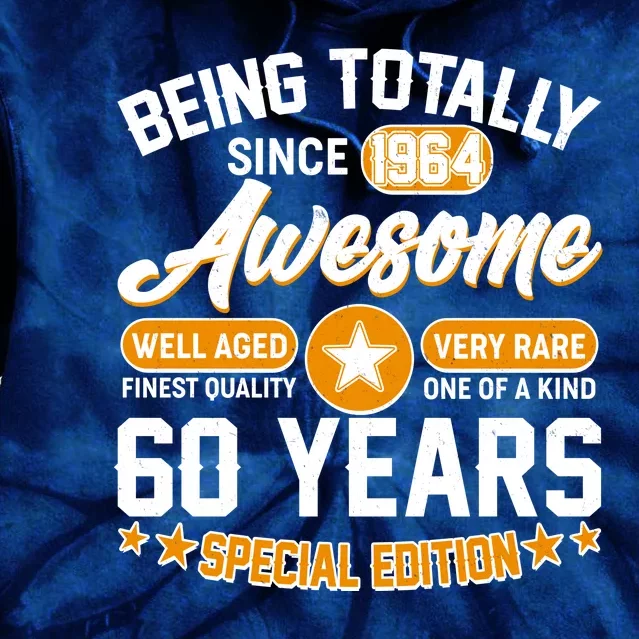 Being Totally Awesome Special Edition Since 1964 60 Years Birthday Tie Dye Hoodie