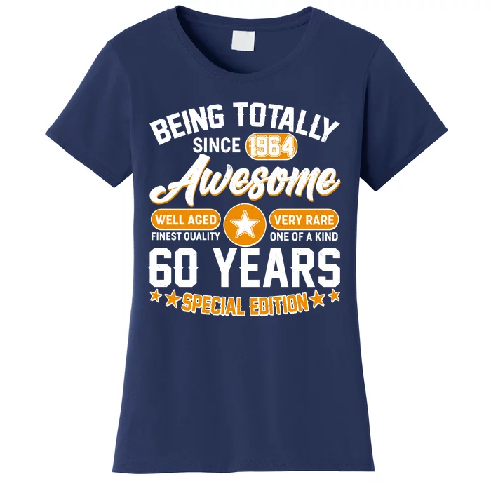 Being Totally Awesome Special Edition Since 1964 60 Years Birthday Women's T-Shirt