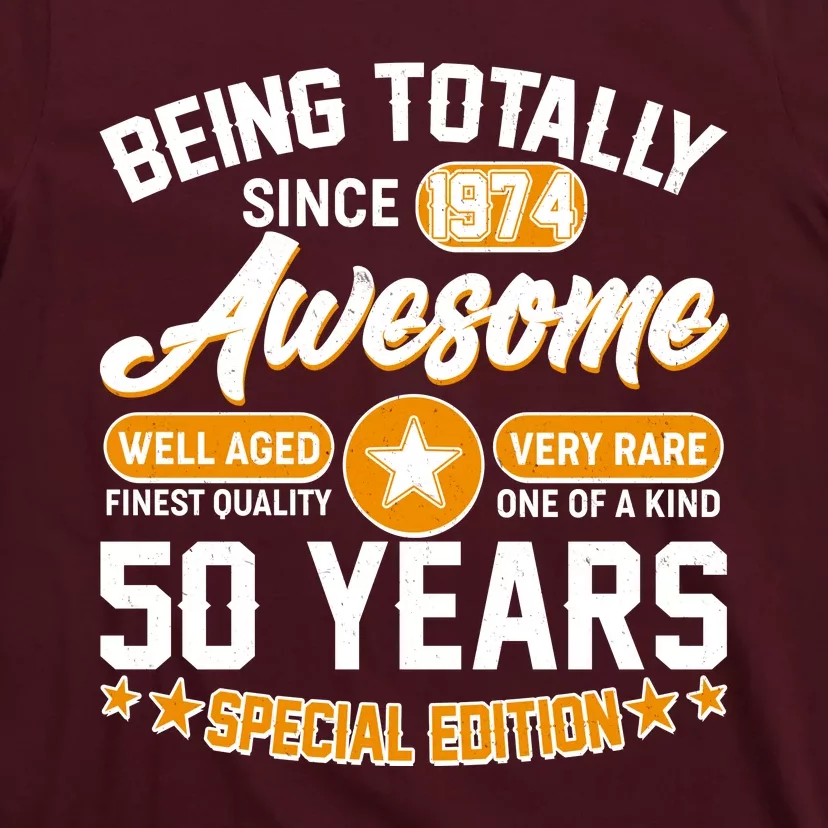 Being Totally Awesome Special Edition Since 1974 50 Years Birthday T-Shirt