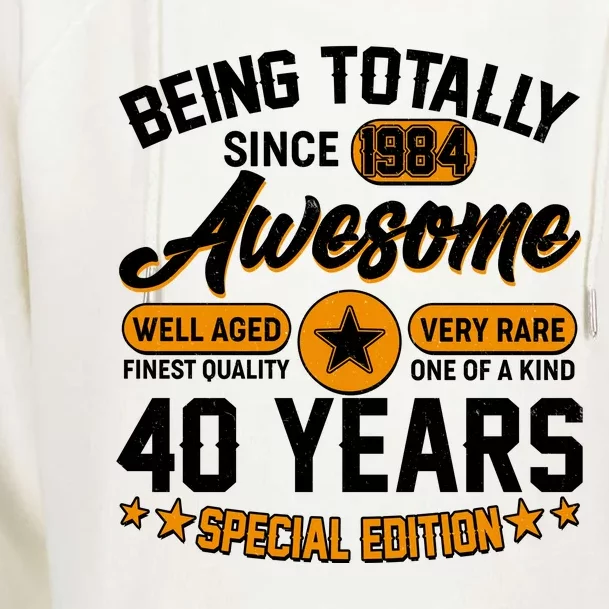 Being Totally Awesome Special Edition Since 1984 40 Years Birthday Womens Funnel Neck Pullover Hood