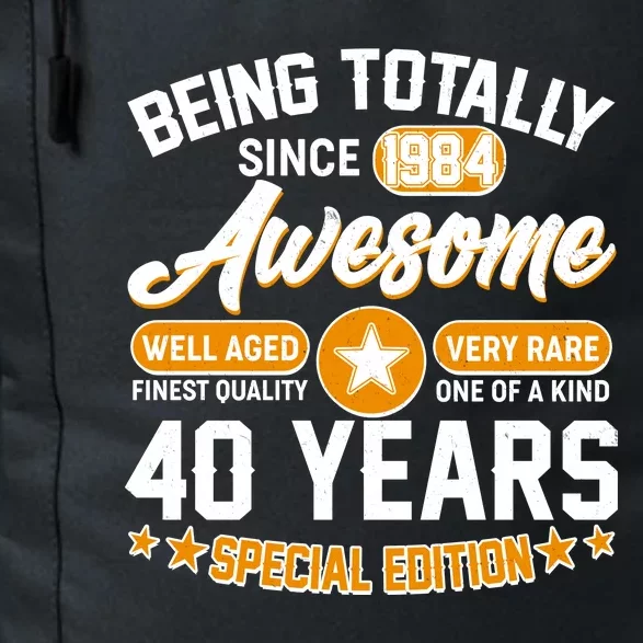 Being Totally Awesome Special Edition Since 1984 40 Years Birthday Daily Commute Backpack