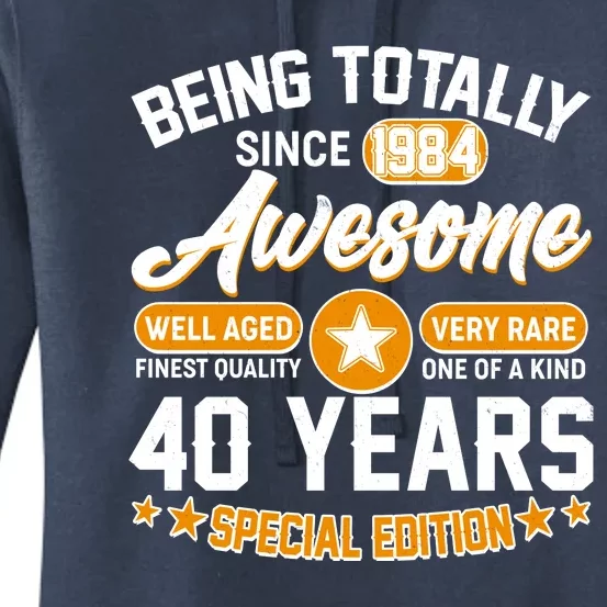 Being Totally Awesome Special Edition Since 1984 40 Years Birthday Women's Pullover Hoodie