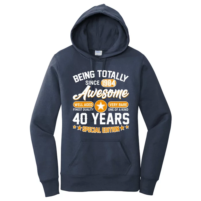 Being Totally Awesome Special Edition Since 1984 40 Years Birthday Women's Pullover Hoodie