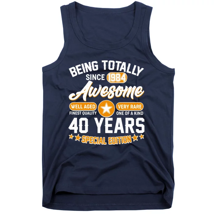 Being Totally Awesome Special Edition Since 1984 40 Years Birthday Tank Top