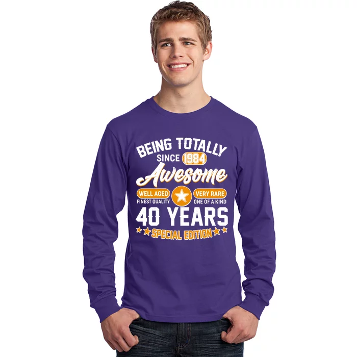 Being Totally Awesome Special Edition Since 1984 40 Years Birthday Long Sleeve Shirt