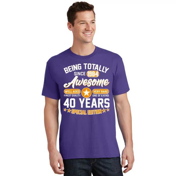 Being Totally Awesome Special Edition Since 1984 40 Years Birthday T-Shirt