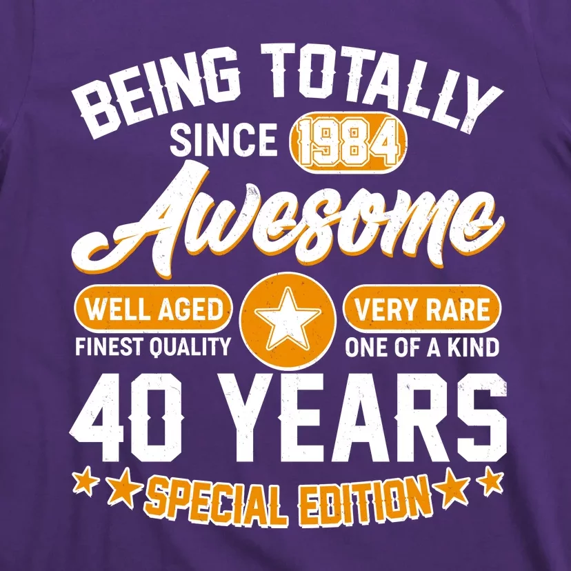 Being Totally Awesome Special Edition Since 1984 40 Years Birthday T-Shirt