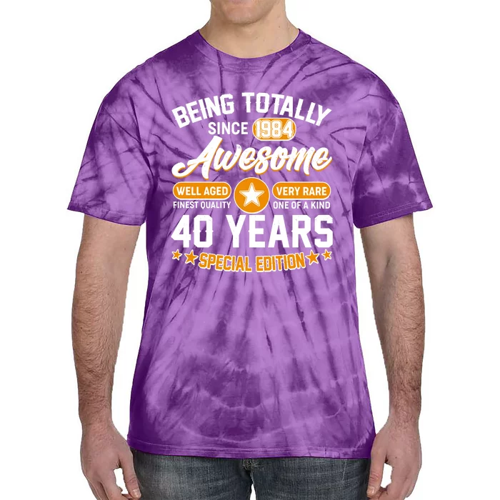 Being Totally Awesome Special Edition Since 1984 40 Years Birthday Tie-Dye T-Shirt