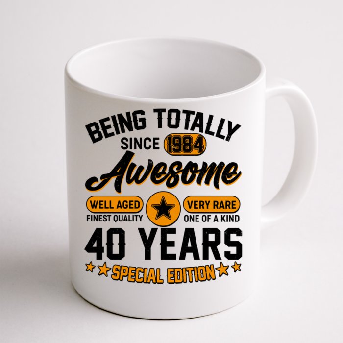 Being Totally Awesome Special Edition Since 1984 40 Years Birthday Front & Back Coffee Mug