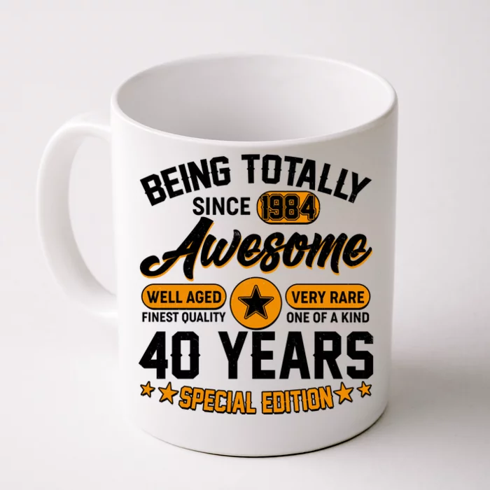 Being Totally Awesome Special Edition Since 1984 40 Years Birthday Front & Back Coffee Mug