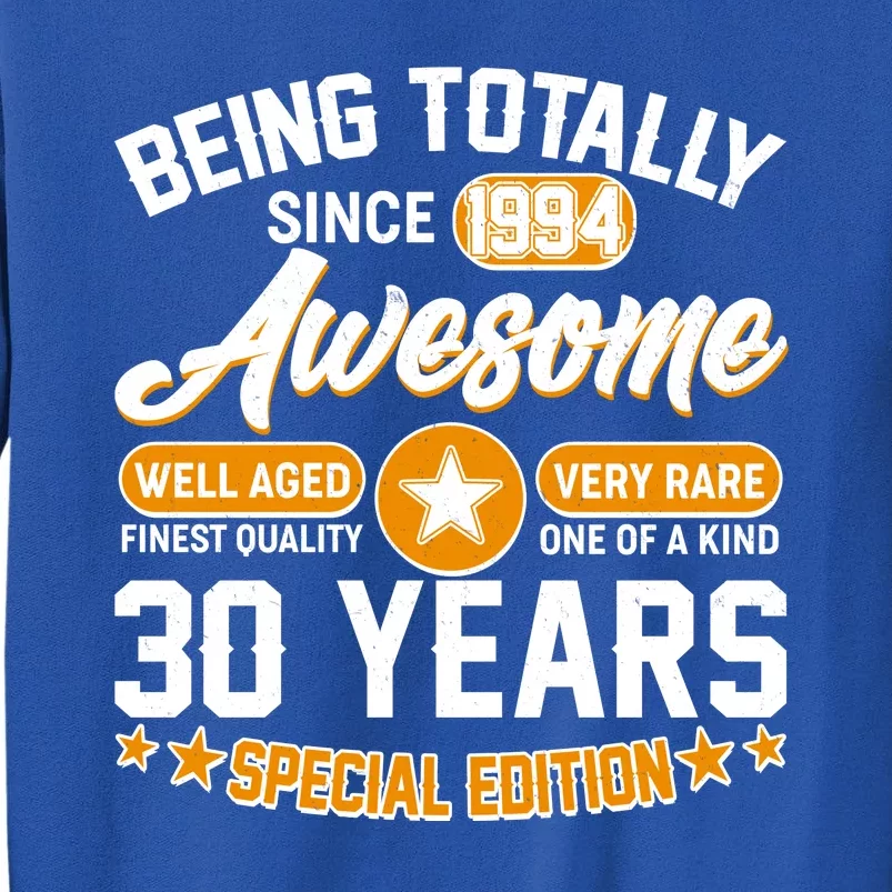 Being Totally Awesome Special Edition Since 1994 30 Years Birthday Sweatshirt