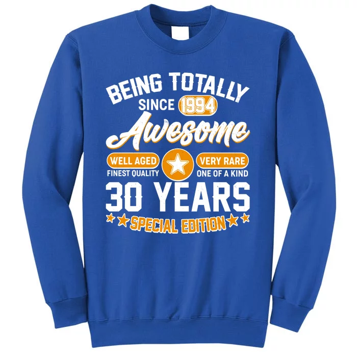 Being Totally Awesome Special Edition Since 1994 30 Years Birthday Sweatshirt