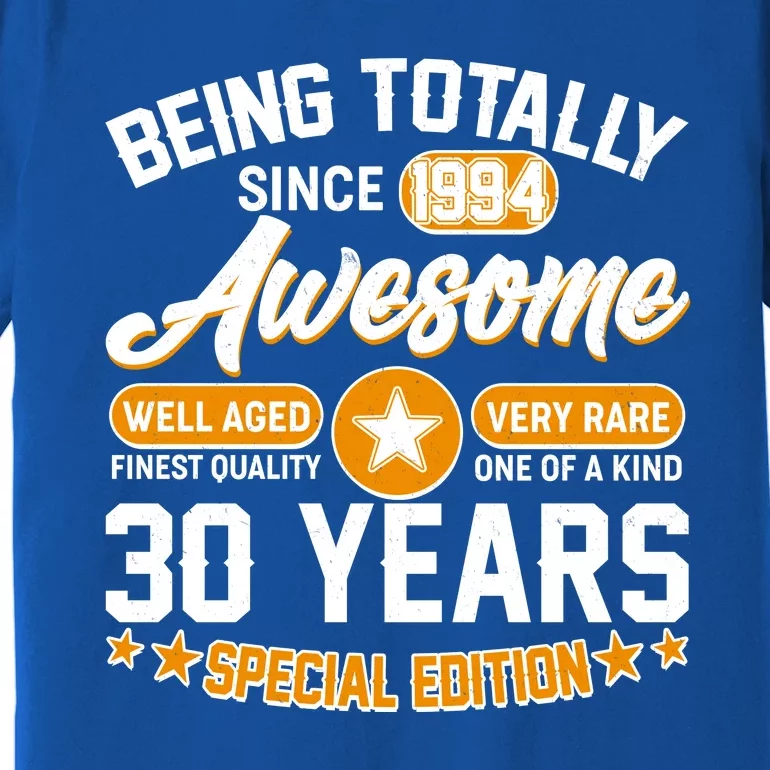 Being Totally Awesome Special Edition Since 1994 30 Years Birthday Premium T-Shirt