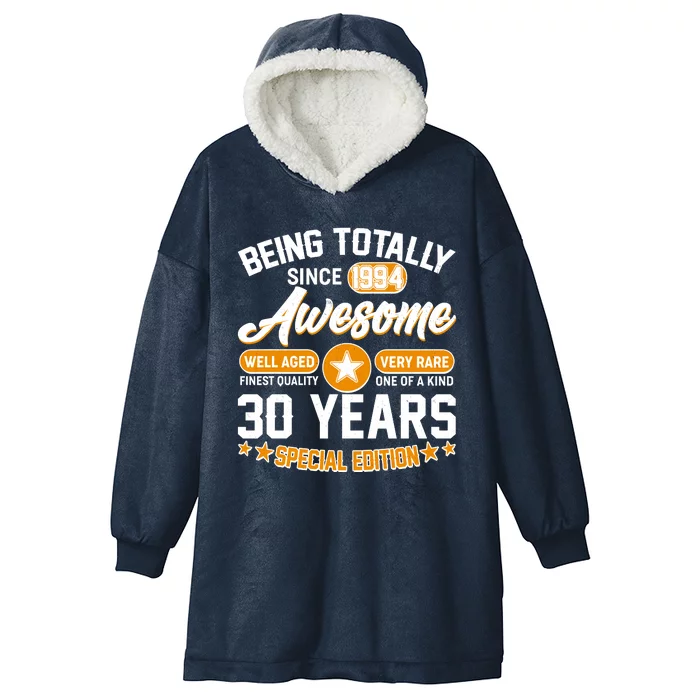 Being Totally Awesome Special Edition Since 1994 30 Years Birthday Hooded Wearable Blanket