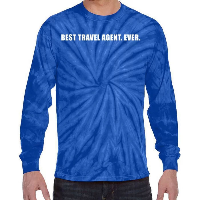 Best Travel Agent Ever Tourism Connoisseur Expedient Cool Gift Tie-Dye Long Sleeve Shirt