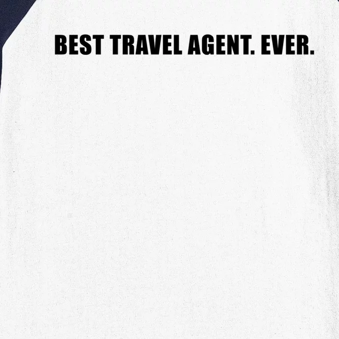 Best Travel Agent Ever Tourism Connoisseur Expedient Cool Gift Baseball Sleeve Shirt