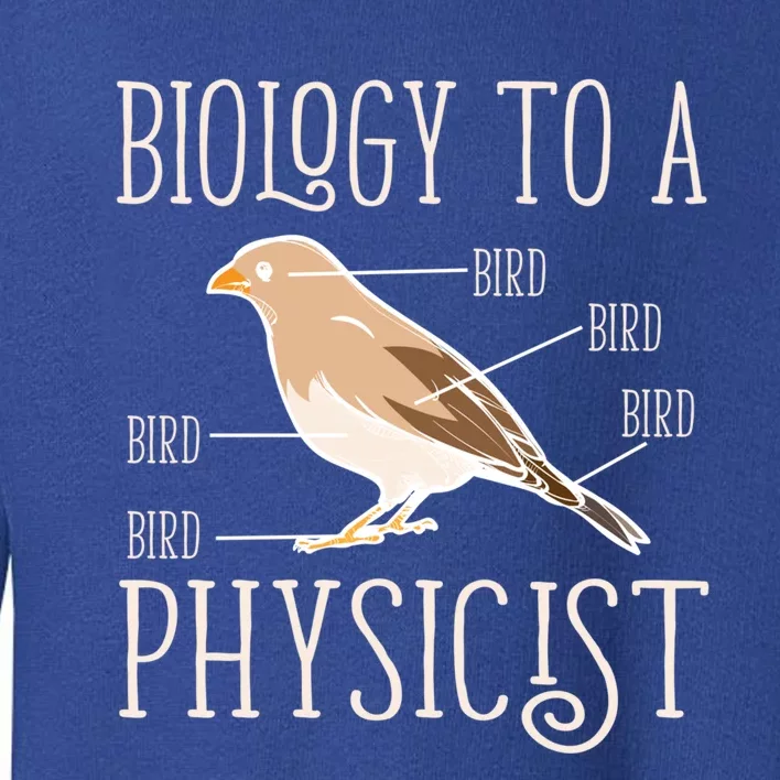 Biology To A Physicist Funny Physics Funny Gift Toddler Sweatshirt